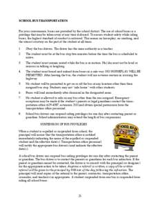 SCHOOL BUS TRANSPORTATION For your convenience, buses are provided by the school district. The use of school buses is a privilege that may be taken away at any time if abused. To ensure student safety while riding buses,