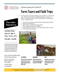 Extension Learning Farm, Canton, NY  Farm Tours and Field Trips Exciting, hands-on learning experiences are available for youth of ALL ages! Select from the Farm’s established programs or contact us to build a visit th