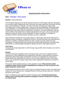 UPDATE: #1 Employing Early Intervention State: Tennessee – Knox County Practice: Case Stratification The Tennessee Department of Human Services, Division of Child Support Services, developed an innovative project model