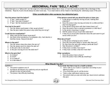 ABDOMINAL PAIN/ “BELLY ACHE” Abdominal pain or a “belly ache” can be a sign of a minor temporary illness like a virus, or it can be a serious problem like a blockage of the intestines. Reports of pain should alwa