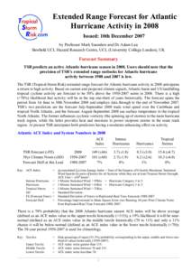 Extended Range Forecast for Atlantic Hurricane Activity in 2008 Issued: 10th December 2007 by Professor Mark Saunders and Dr Adam Lea Benfield UCL Hazard Research Centre, UCL (University College London), UK