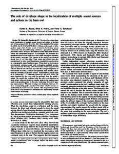 J Neurophysiol 109: 924 –931, 2013. First published November 21, 2012; doi:[removed]jn[removed]The role of envelope shape in the localization of multiple sound sources and echoes in the barn owl Caitlin S. Baxter, B