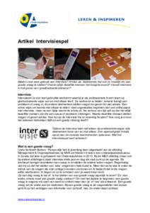 Artikel Intervisiespel  Maakt u wel eens gebruik van intervisie? Vinden uw deelnemers het ook zo moeilijk om een goede vraag te stellen? Voeren altijd dezelfde mensen het hoogste woord? Vervalt intervisie in het geven va