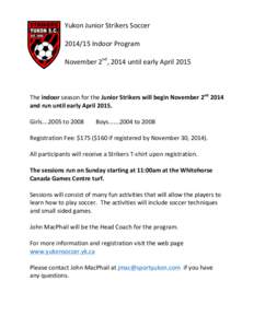   	
   Yukon	
  Junior	
  Strikers	
  Soccer	
  	
   	
   [removed]	
  Indoor	
  Program	
  