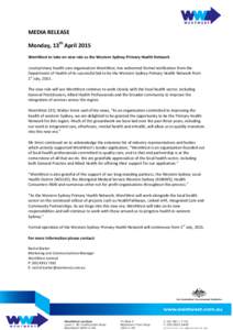 MEDIA RELEASE Monday, 13th April 2015 WentWest to take on new role as the Western Sydney Primary Health Network Local primary health care organisation WentWest, has welcomed formal notification from the Department of Hea