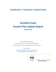 Sunshine Coast Tourism Plan Update Report January 2012 Tourism BC Representatives: Laura Plant, Ministry of Jobs, Tourism and Innovation