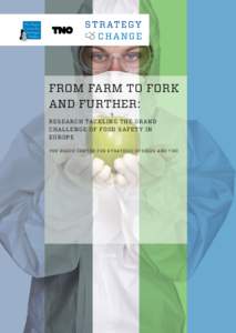 From Farm to Fork and Further: Research Tack ling the G r a n d Challe nge o f Fo o d Sa f et y in Eu r op e The Hag ue CENTR e f o R STRATEGI c STUDIES a n d TNO