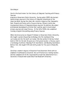 Carol Meyer Carol is the lead trainer for the Library of Congress Teaching with Primary Sources program at Governors State University. During winter 2005, she learned about primary sources in the Library of Congress’ A