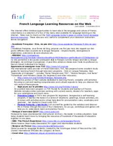 French Language Learning Resources on the Web (Last update : 3 novembreThe Internet offers limitless opportunities to learn about the language and culture of France. Listed below is a selection of a few of the man