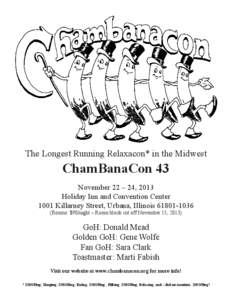 The Longest Running Relaxacon* in the Midwest  ChamBanaCon 43 November 22 – 24, 2013 Holiday Inn and Convention Center