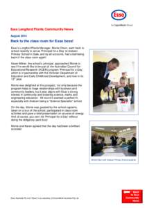 Esso Longford Plants Community News August 2014 Back to the class room for Esso boss! Esso’s Longford Plants Manager, Monte Olson, went back to school recently to act as ‘Principal for a Day’ at Araluen