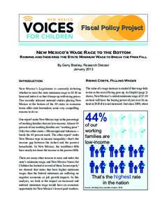 Fiscal Policy Project  New Mexico’s Wage Race to the Bottom Raising and Indexing the State Minimum Wage to Break the Free Fall By Gerry Bradley, Research Director January 2013