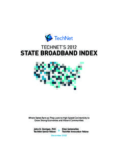 TECHNET’S[removed]STATE BROADBAND INDEX Where States Rank as They Look to High Speed Connectivity to Grow Strong Economies and Vibrant Communities