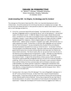 ISSUES IN PERSPECTIVE Dr. James P. Eckman, President Emeritus Grace University, Omaha, Nebraska 25 October[removed]Understanding ISIS: Its Origins, Its Ideology and Its Context