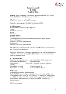 Bestyrelsesmøde BJUNI 2006 Til stede: Martin Kirkhammer, Peter Møller, Søren Sejer Sørensen, Alex Tolstoy, Henrik Kleffel, Steen-Erik Christensen og Finn Nissen. Afbud: Frank Asmussen og Henrik Hemmingsen