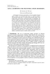 The Annals of Statistics 2003, Vol. 31, No. 5, 1600–1635 © Institute of Mathematical Statistics, 2003 LOCAL ASYMPTOTICS FOR POLYNOMIAL SPLINE REGRESSION B Y J IANHUA Z. H UANG