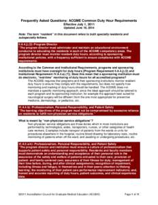 Frequently Asked Questions: ACGME Common Duty Hour Requirements Effective July 1, 2011 Updated June 18, 2014 Note: The term “resident” in this document refers to both specialty residents and subspecialty fellows. II.