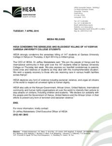 TUESDAY, 7 APRILMEDIA RELEASE HESA CONDEMNS THE SENSELESS AND BLOODIEST KILLING OF 147 KENYAN GARISSA UNIVERSITY COLLEGE STUDENTS