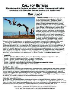 CALL FOR ENTRIES  Mendocino Art Center’s Members’ Juried Photography Exhibit October 3-30, 2016 • Take-in Date: Saturday, October 1, 2016, 10:00am–3:00pm  OUR JUROR