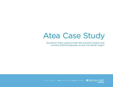 Atea Case Study Socialcast helps support bold new business targets and connect 6,500 employees across the Nordic region © 2014 VMware, Inc. • Web: socialcast.com • Twitter: @socialcast
