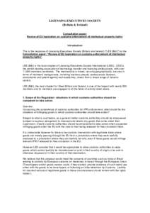 LICENSING EXECUTIVES SOCIETY (Britain & Ireland) Consultation paper: Review of EU legislation on customs enforcement of intellectual property rights. Introduction This is the response of Licensing Executives Society (Bri