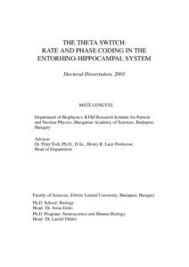 THE THETA SWITCH: RATE AND PHASE CODING IN THE ENTORHINO-HIPPOCAMPAL SYSTEM Doctoral Dissertation, 2003  MÁTÉ LENGYEL