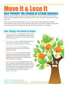 Move It & Lose It  HELP PREVENT THE SPREAD OF CITRUS DISEASES Moving citrus trees is the fastest way that citrus diseases are spread. Four serious citrus diseases found in the United States include Huanglongbing (also kn