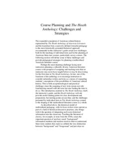 Course Planning and The Heath Anthology: Challenges and Strategies The expanded conception of American cultural history represented by The Heath Anthology of American Literature and the transition from a narrowly defined