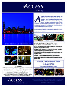 CCESS Chicago is a premier event services and destination management company. As in-house partner to many Chicagoland hotels and venues, ACCESS works seamlessly with you to design and execute the logistics necessary to c
