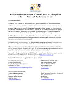 Exceptional contributions to cancer research recognized at Cancer Research Conference Awards For immediate Release October 28, 2013 (TORONTO) - The Canadian Cancer Research Alliance (CCRA) announced today the recipients 
