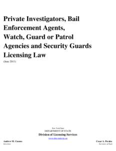 Private Investigators, Bail Enforcement Agents, Watch, Guard or Patrol Agencies and Security Guards Licensing Law (June 2011)