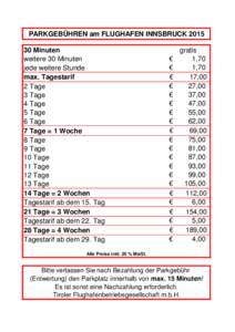 PARKGEBÜHREN am FLUGHAFEN INNSBRUCK[removed]Minuten weitere 30 Minuten jede weitere Stunde max. Tagestarif 2 Tage