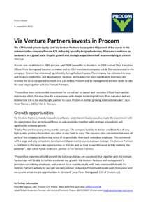 Press release 4. november 2013 Via Venture Partners invests in Procom The ATP-funded private equity fund Via Venture Partners has acquired 49 percent of the shares in the communication company Procom A/S, delivering spec