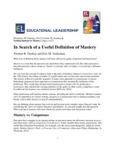 December 2013/January 2014 | Volume 71 | Number 4, Getting Students to Mastery | PagesIn Search of a Useful Definition of Mastery Thomas R. Guskey and Eric M. Anderman What way of thinking about mastery will most
