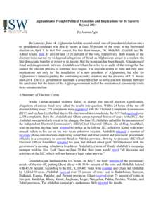 Afghanistan’s Fraught Political Transition and Implications for Its Security Beyond 2014 By Joanna Agin On Saturday, June 14, Afghanistan held its second round, run-off presidential election since no presidential candi