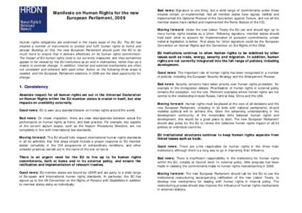 Manifesto on Human Rights for the new European Parliament, 2009 Human rights obligations are enshrined in the treaty basis of the EU. The EU has created a number of instruments to protect and fulfil human rights at home 