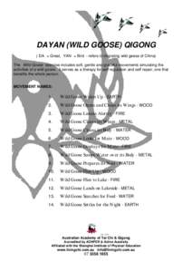 DAYAN (WILD GOOSE) QIGONG (ADA@ = Great, AYAN@ = Bird - refers to migrating wild geese of China) The AWild Goose@ exercise includes soft, gentle and graceful movements simulating the activities of a wild goose. It serves