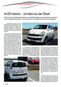 M.GO electric – ich lebe aus der Dose! Ideal für den Stadt- und Nahverkehr präsentiert sich der 100%ige Elektroflitzer aus dem Hause Microcar seit kurzem in den Ausstellungshallen der Händler – und das Beste daran – man benötigt nur die Führerscheinberechtigung A.