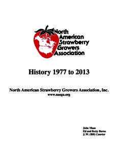 History 1977 to 2013 North American Strawberry Growers Association, Inc. www.nasga.org John Maas Ed and Betty Burns