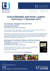 FILM SCREENING AND BOOK LAUNCH Wednesday 11 December 2013 Film Screening: ‘Nostalgia for the Light’ (2012) Director: Patricio Guzman (90 mins) 11 December 2013, [removed]30pm Room MD007, University of Ulster, Magee Cam