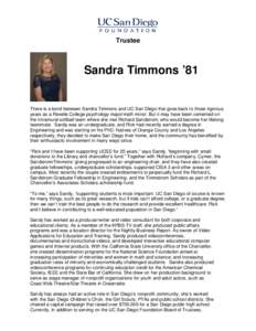 Trustee  Sandra Timmons ’81 There is a bond between Sandra Timmons and UC San Diego that goes back to those rigorous years as a Revelle College psychology major/math minor. But it may have been cemented on