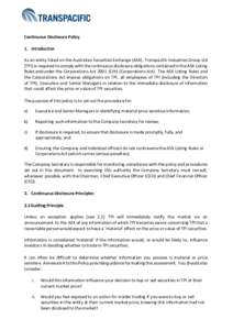 Continuous Disclosure Policy 1. Introduction As an entity listed on the Australian Securities Exchange (ASX), Transpacific Industries Group Ltd (TPI) is required to comply with the continuous disclosure obligations conta