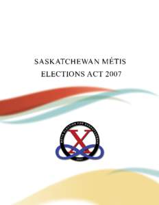 SASKATCHEWAN MÉTIS ELECTIONS ACT 2007