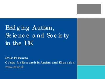 Bridging Autism, Science and Society in the United Kingdom (UK) - Liz Pellicano, PhD