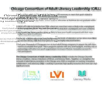 Chicago Consortium of Adult Literacy Leadership (CALL) • Half a million adults in Chicago lack the literacy skills necessary to meet their goals related to employment, parenting, community participation, and more. •