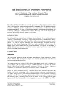 ACID GAS INJECTION: AN OPERATOR’S PERSPECTIVE James R. Maddocks, P.Eng. and Doug Whiteside, P.Eng. Gas Liquids Engineering Ltd./ Devon Canada Corporation Calgary, Alberta, Canada  Devon Canada Corporation (Devon) curre