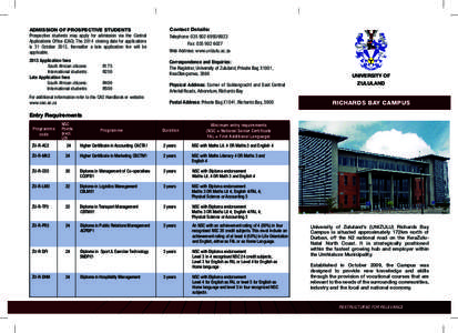 ADMISSION OF PROSPECTIVE STUDENTS Prospective students may apply for admission via the Central Applications Office (CAO). The 2014 closing date for applications is 31 October 2013, thereafter a late application fee will 
