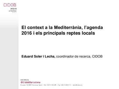 El context a la Mediterrània, l’agenda 2016 i els principals reptes locals Eduard Soler i Lecha, coordinador de recerca, CIDOB  Una població jove, urbana,