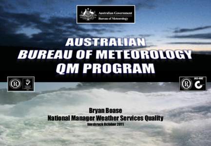 Bryan Boase National Manager Weather Services Quality Innsbruck October 2011 4 QMS SCOPES
