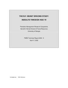 THE B.F. GRANT SPACING STUDY: RESULTS THROUGH AGE 19 Plantation Management Research Cooperative Daniel B. Warnell School of Forest Resources University of Georgia